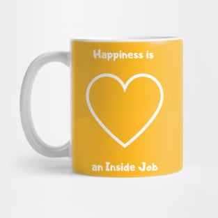 Happiness is an Inside Job Mug